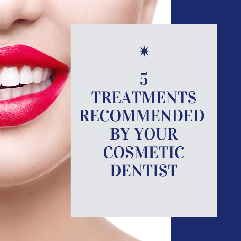 5 Treatments Recommended by Your Cosmetic Dentist